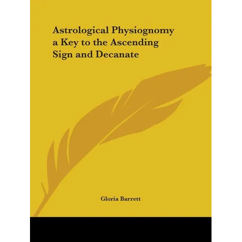 Astrological Physiognomy a Key to the Ascending Sign and Decanate - Paperback