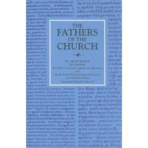 On Genesis Two Books on Genesis Against the Manichees; And, On the Literal Interpretation of Genesis, an Unfinished Book - Paperback