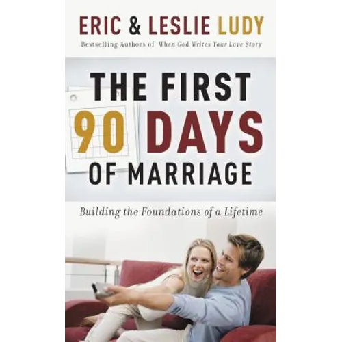 The First 90 Days of Marriage: Building the Foundations of a Lifetime - Paperback