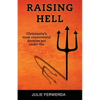 Raising Hell: Christianity's Most Controversial Doctrine Put Under Fire