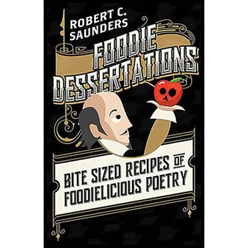 Foodie Dessertations: Bite sized recipes of foodielicious poetry - Paperback
