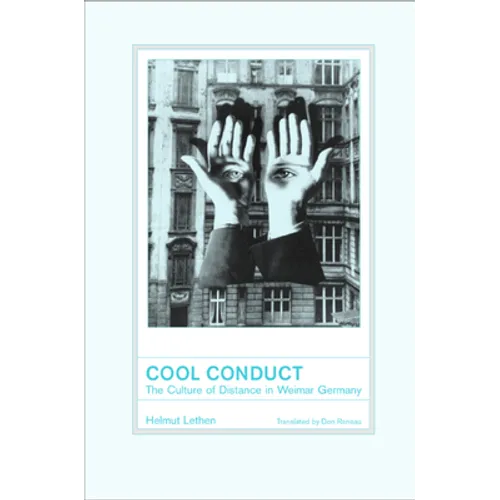 Cool Conduct: The Culture of Distance in Weimar Germany - Hardcover