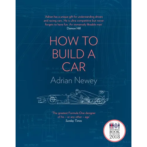 How to Build a Car: The Autobiography of the World's Greatest Formula 1 Designer - Hardcover