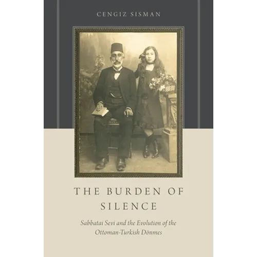 The Burden of Silence: Sabbatai Sevi and the Evolution of the Ottoman-Turkish Dönmes - Paperback