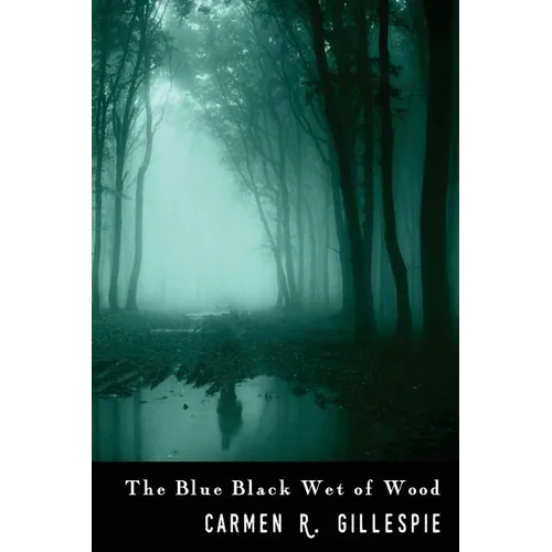The Blue Black Wet of Wood - Paperback