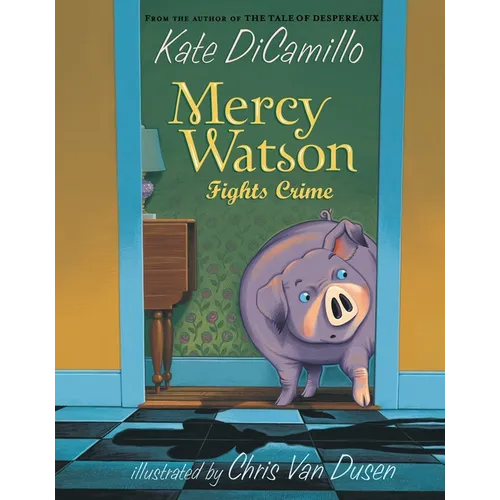 Mercy Watson Fights Crime: (A Funny and Heartwarming Chapter Book about a Lovable, Toast-Eating Pig - Perfect for Early Readers and Kids Ages 5-7 in G