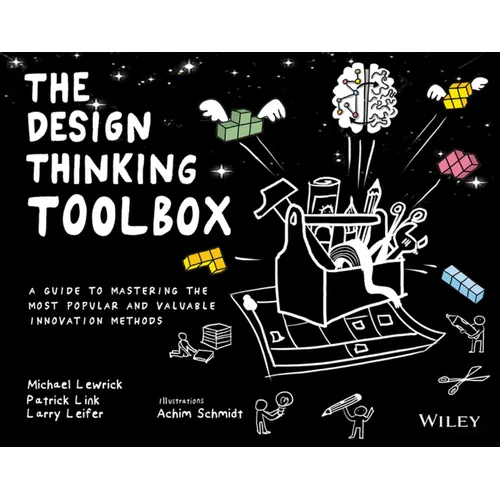 The Design Thinking Toolbox: A Guide to Mastering the Most Popular and Valuable Innovation Methods