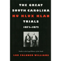 The Great South Carolina Ku Klux Klan Trials, 1871-1872