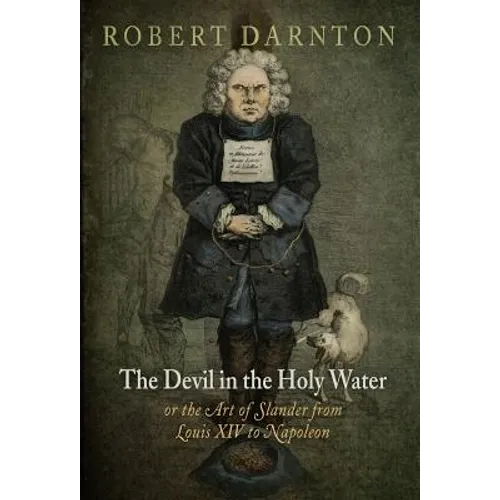 The Devil in the Holy Water, or the Art of Slander from Louis XIV to Napoleon - Paperback