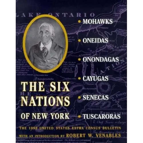 The Six Nations of New York: The 1892 United States Extra Census Bulletin - Paperback