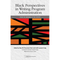 Black Perspectives in Writing Program Administration: From the Margins to the Center