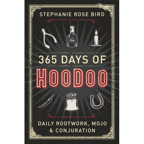 365 Days of Hoodoo: Daily Rootwork, Mojo & Conjuration - Paperback