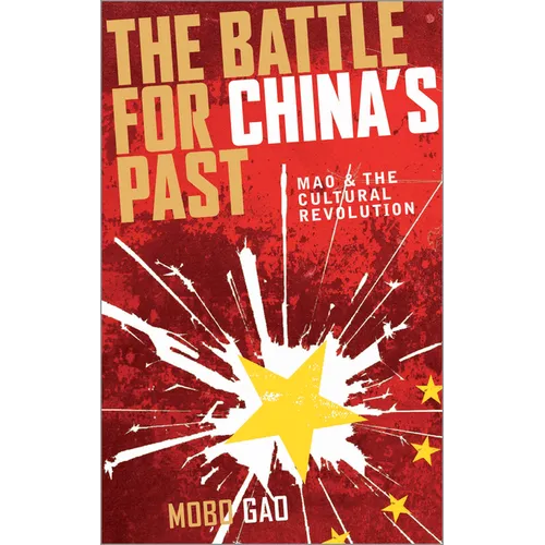 The Battle for China's Past: Mao and the Cultural Revolution - Paperback