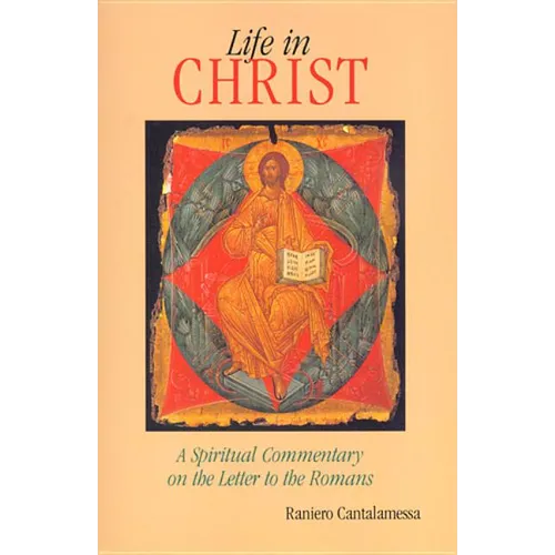 Life in Christ: The Spiritual Message of the Letter to the Romans - Paperback