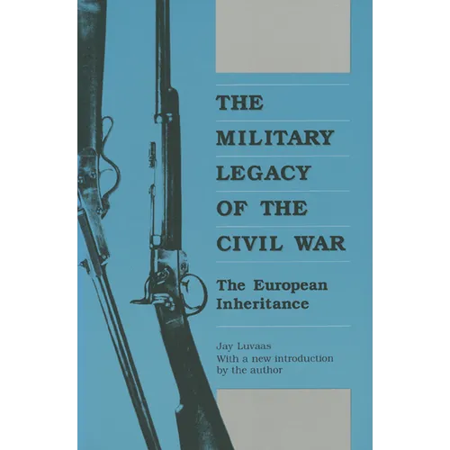 The Military Legacy of the Civil War: The European Inheritance - Paperback