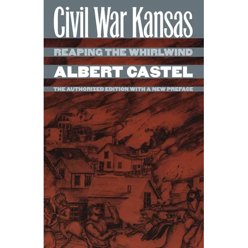 Civil War Kansas: Reaping the Whirlwind?the Authorized Edition with a New Preface - Paperback