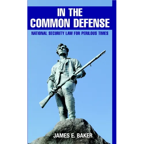 In the Common Defense: National Security Law for Perilous Times