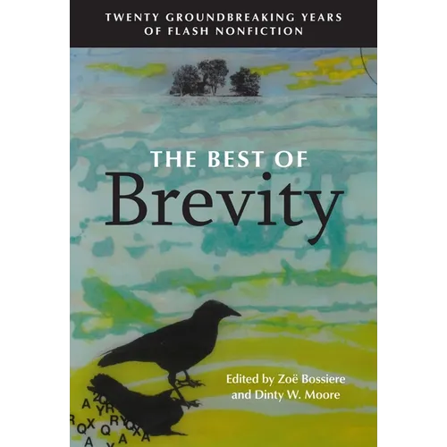 The Best of Brevity: Twenty Groundbreaking Years of Flash Nonfiction - Paperback
