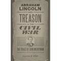 Abraham Lincoln and Treason in the Civil War: The Trials of John Merryman