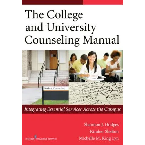 The College and University Counseling Manual: Integrating Essential Services Across the Campus - Paperback