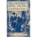 The Courtship Novel, 1740-1820: A Feminized Genre