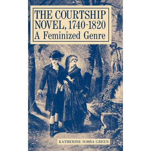 The Courtship Novel, 1740-1820: A Feminized Genre - Hardcover