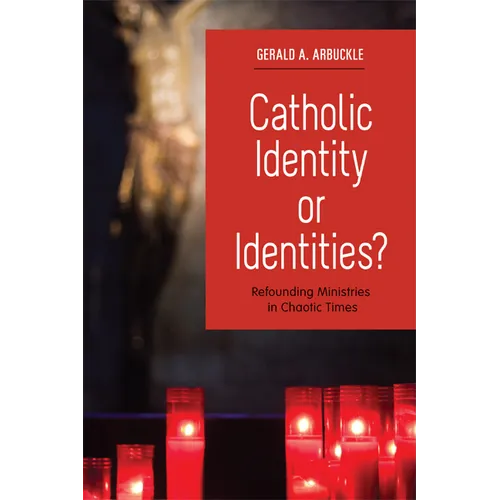 Catholic Identity or Identities?: Refounding Ministries in Chaotic Times - Paperback
