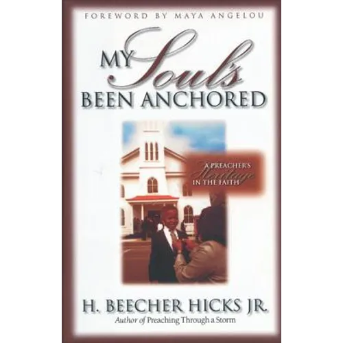 My Soul's Been Anchored: A Preacher's Heritage in the Faith - Paperback