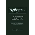 Colonialism and Cold War: The United States and the Struggle for Indonesian Independence, 1945-49