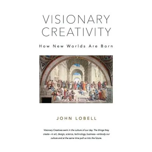 Visionary Creativity: How New Worlds Are Born