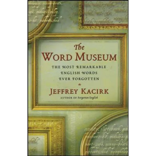 The Word Museum: The Most Remarkable English Words Ever Forgotten - Paperback