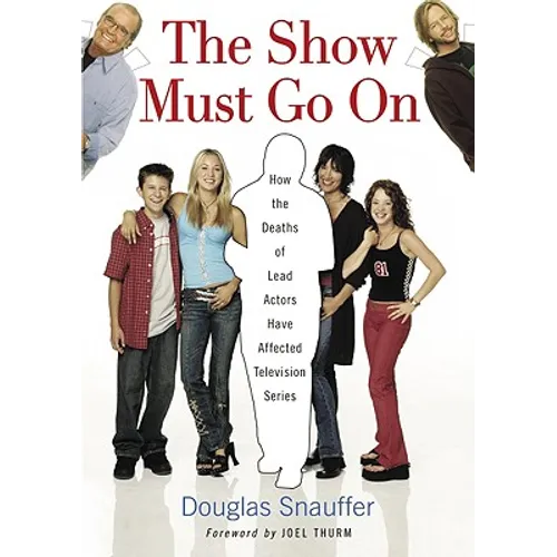 The Show Must Go On: How the Deaths of Lead Actors Have Affected Television Series - Paperback