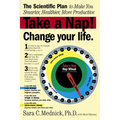 Take a Nap! Change Your Life.: The Scientific Plan to Make You Smarter, Healthier, More Productive