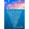 The Invisible Church: Learning from the Experiences of Churchless Christians