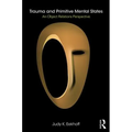 Trauma and Primitive Mental States: An Object Relations Perspective