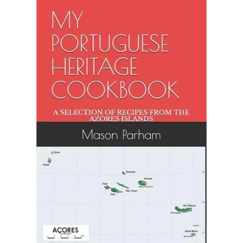 My Portuguese Heritage Cookbook: A Selection of Recipes from the Azores Islands - Paperback