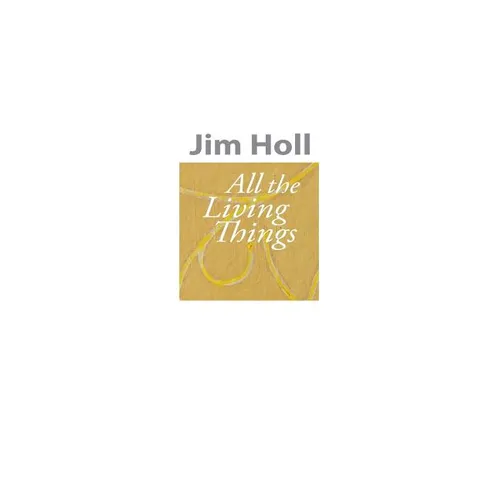 All The Living Things - Hardcover