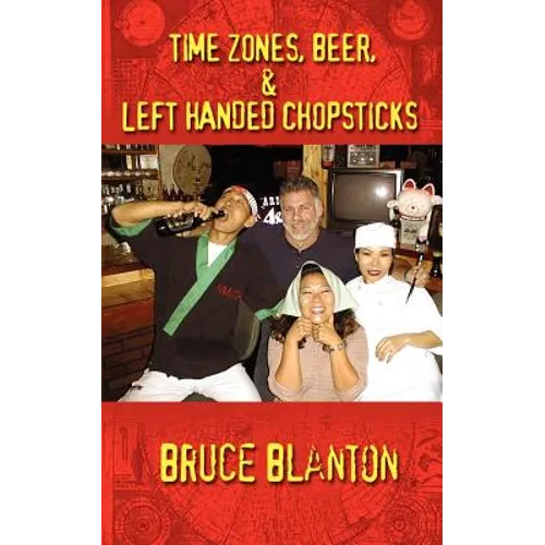 Time Zones, Beer, & Left Handed Chopsticks - Paperback