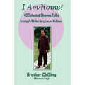 I Am Home: 40 Selected DharmaTalks For Living Life With Clarity, Love, and Mindfulness