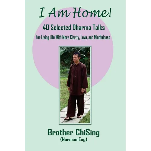 I Am Home: 40 Selected DharmaTalks For Living Life With Clarity, Love, and Mindfulness - Paperback