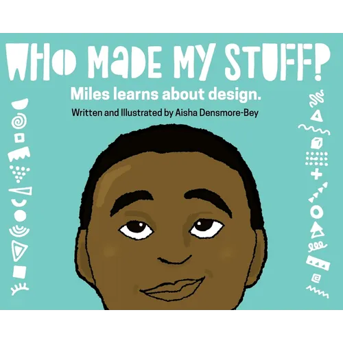 Who Made My Stuff?: Miles Learns About Design - Hardcover