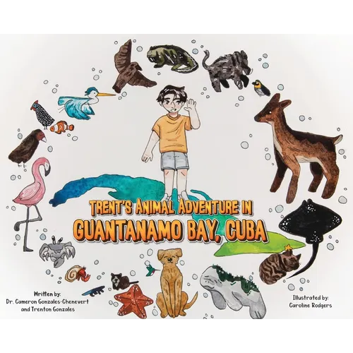 Trent's Animal Adventure in Guantanamo Bay, Cuba - Hardcover