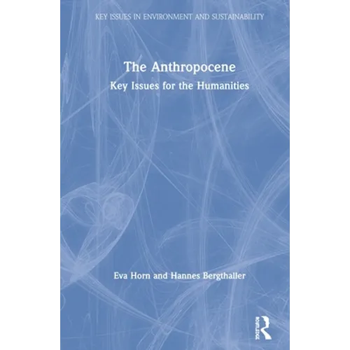 The Anthropocene: Key Issues for the Humanities