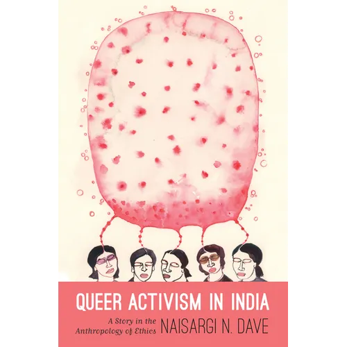 Queer Activism in India: A Story in the Anthropology of Ethics - Paperback