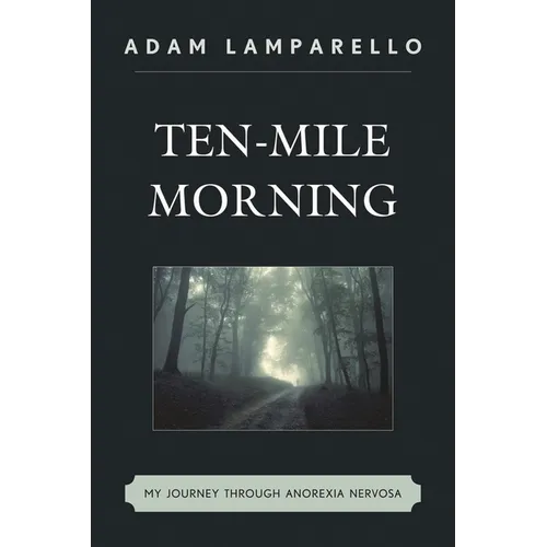 Ten-Mile Morning: My Journey through Anorexia Nervosa - Paperback
