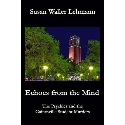 Echoes from the Mind: The Psychics and the Gainesville Student Murders - Paperback