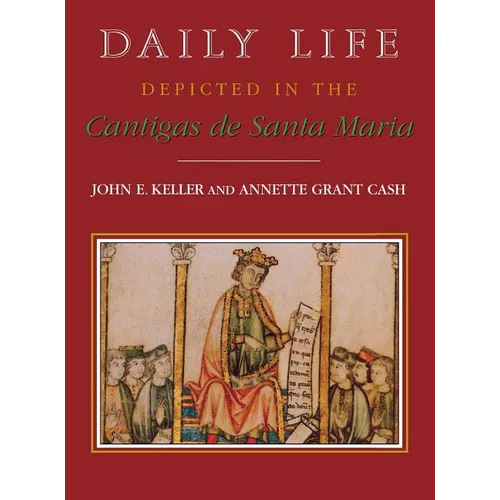 Daily Life Depicted in the Cantigas de Santa Maria - Hardcover