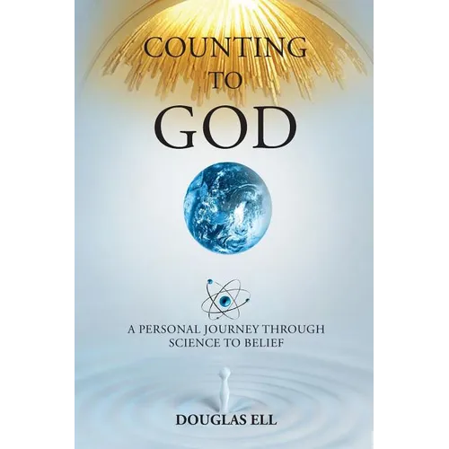 Counting To God: A Personal Journey Through Science to Belief - Paperback