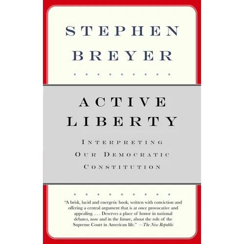 Active Liberty: Interpreting Our Democratic Constitution - Paperback