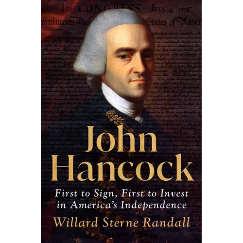 John Hancock: First to Sign, First to Invest in America's Independence - Hardcover